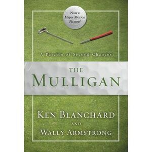 The Mulligan: A Parable of Second Chances -- Ken Blanchard